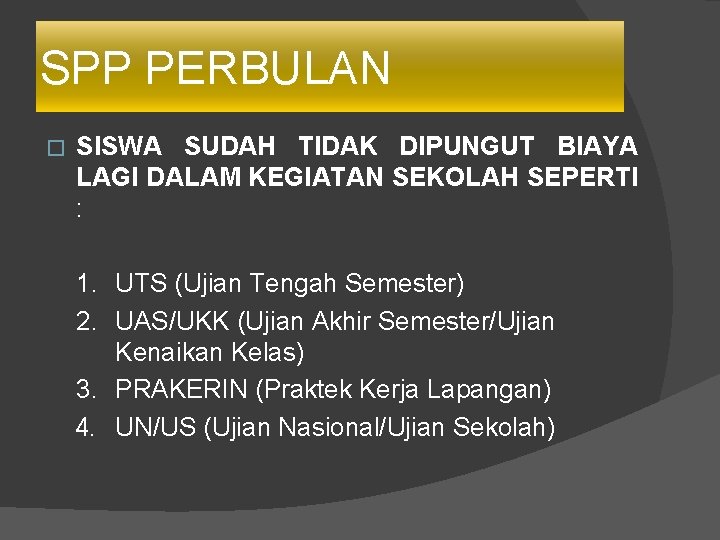 SPP PERBULAN � SISWA SUDAH TIDAK DIPUNGUT BIAYA LAGI DALAM KEGIATAN SEKOLAH SEPERTI :