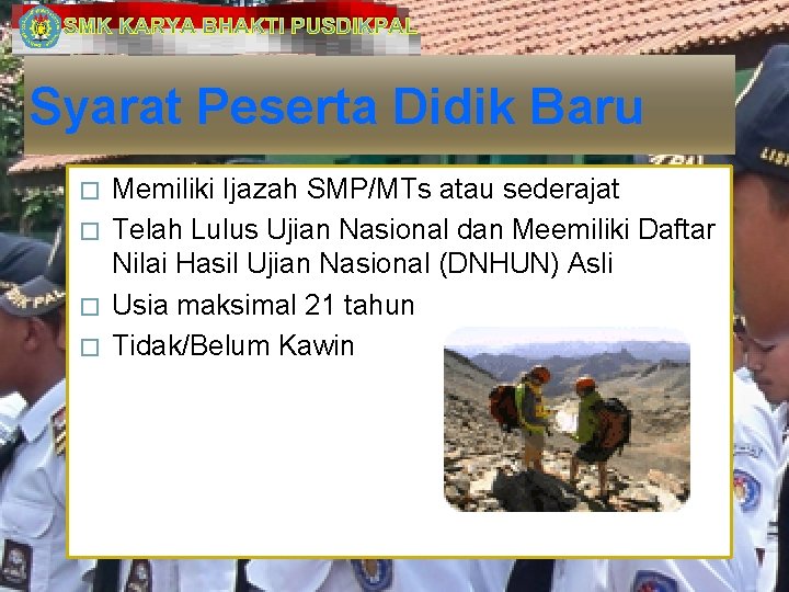 SMK KARYA BHAKTI PUSDIKPAL Syarat Peserta Didik Baru Memiliki Ijazah SMP/MTs atau sederajat �