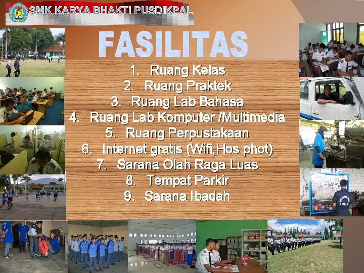 SMK KARYA BHAKTI PUSDIKPAL 1. Ruang Kelas 2. Ruang Praktek 3. Ruang Lab Bahasa