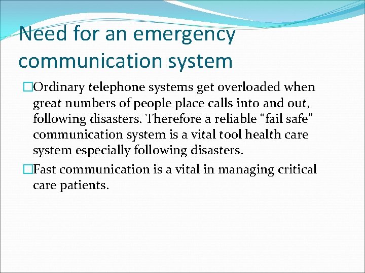 Need for an emergency communication system �Ordinary telephone systems get overloaded when great numbers