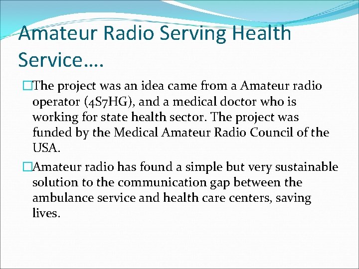 Amateur Radio Serving Health Service…. �The project was an idea came from a Amateur