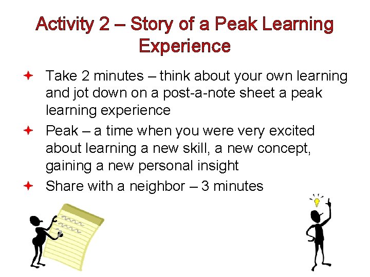 Activity 2 – Story of a Peak Learning Experience Take 2 minutes – think