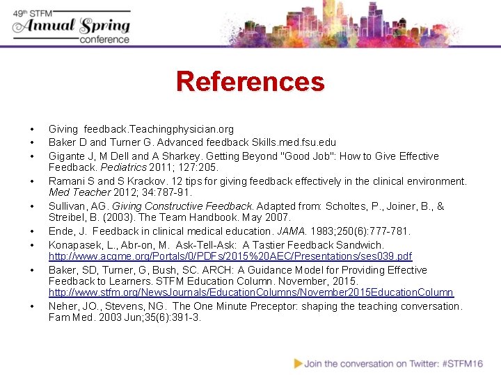 References • • • Giving feedback. Teachingphysician. org Baker D and Turner G. Advanced