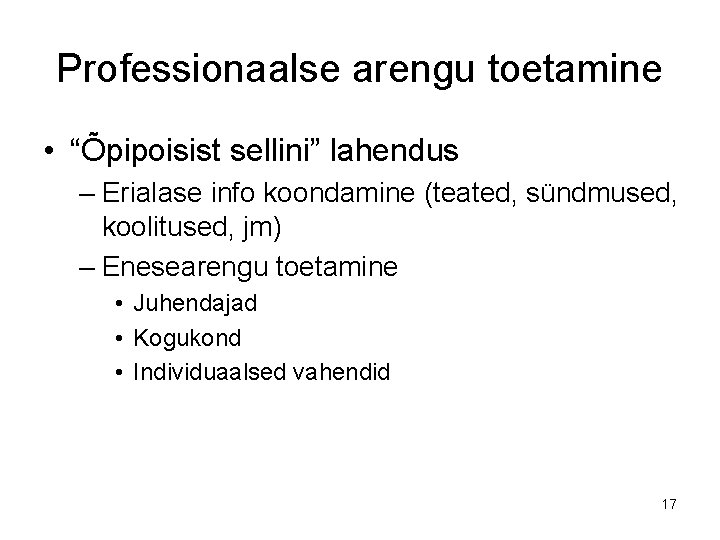 Professionaalse arengu toetamine • “Õpipoisist sellini” lahendus – Erialase info koondamine (teated, sündmused, koolitused,