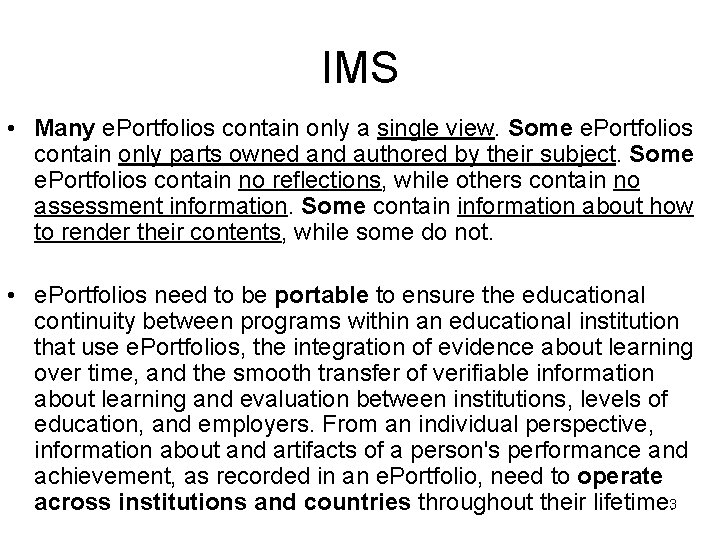 IMS • Many e. Portfolios contain only a single view. Some e. Portfolios contain
