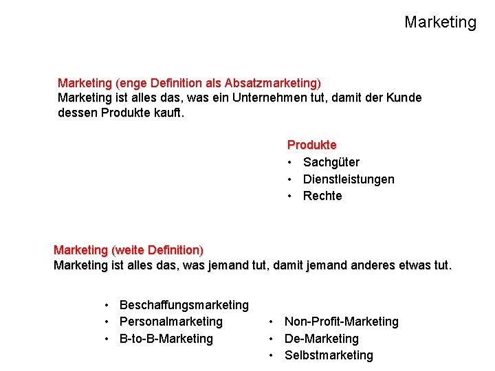 Marketing (enge Definition als Absatzmarketing) Marketing ist alles das, was ein Unternehmen tut, damit