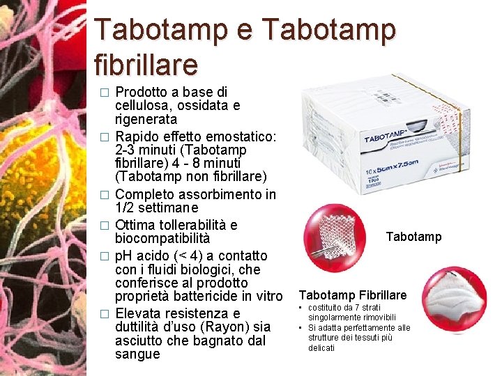 Tabotamp e Tabotamp fibrillare Prodotto a base di cellulosa, ossidata e rigenerata � Rapido