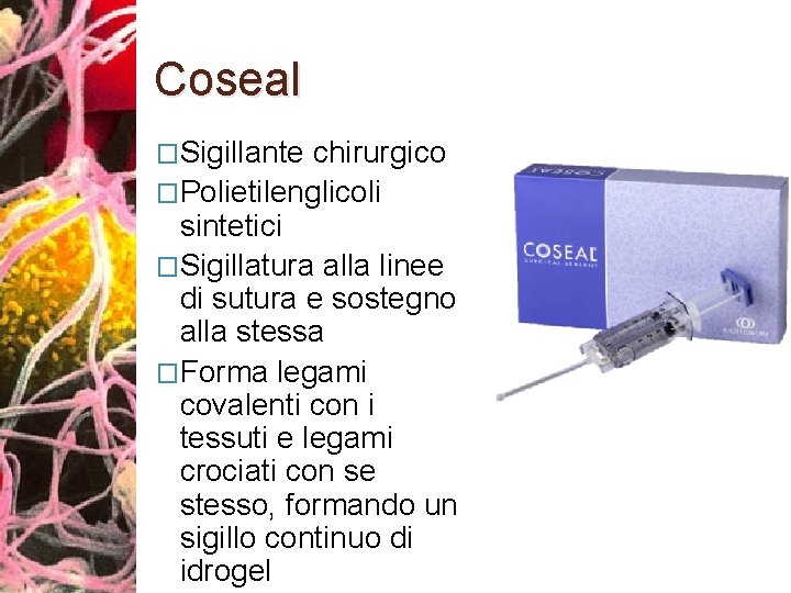 Coseal �Sigillante chirurgico �Polietilenglicoli sintetici �Sigillatura alla linee di sutura e sostegno alla stessa
