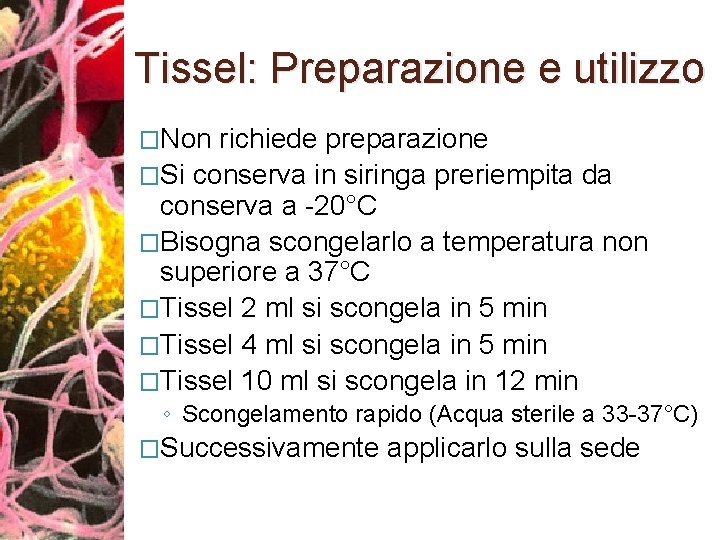 Tissel: Preparazione e utilizzo �Non richiede preparazione �Si conserva in siringa preriempita da conserva