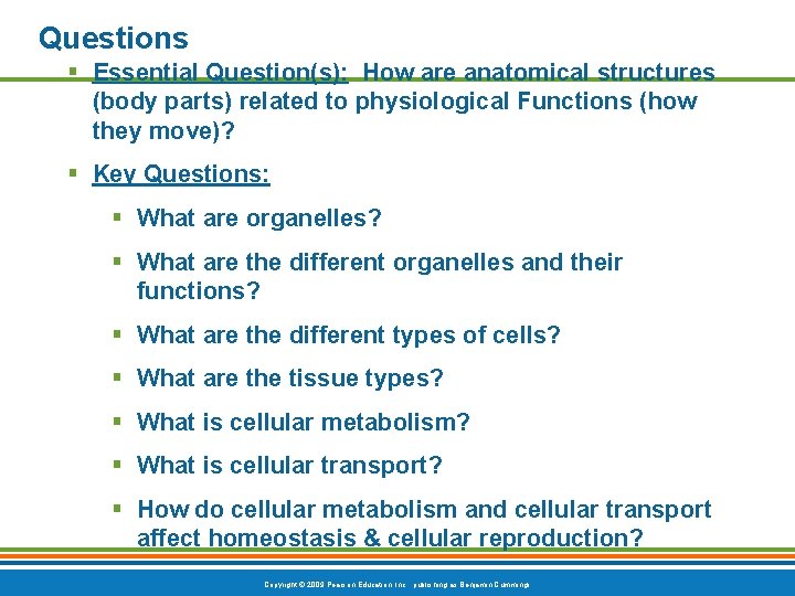 Questions § Essential Question(s): How are anatomical structures (body parts) related to physiological Functions