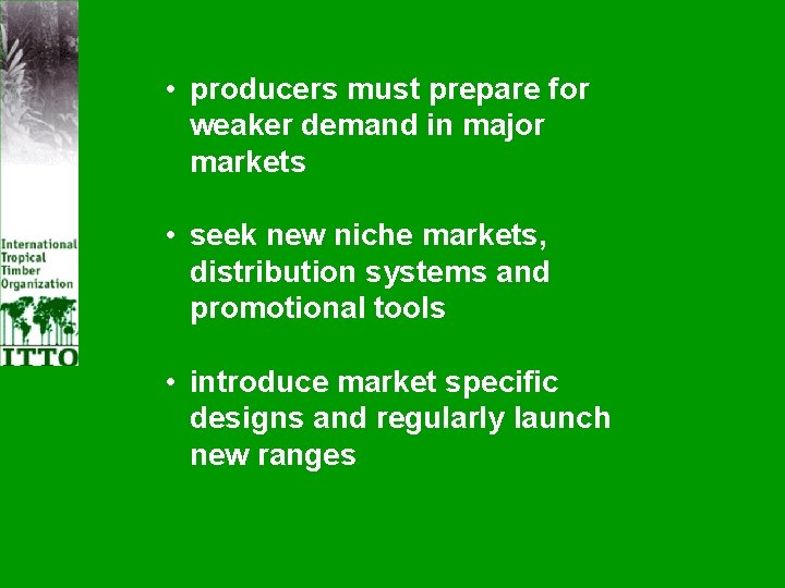  • producers must prepare for weaker demand in major markets • seek new