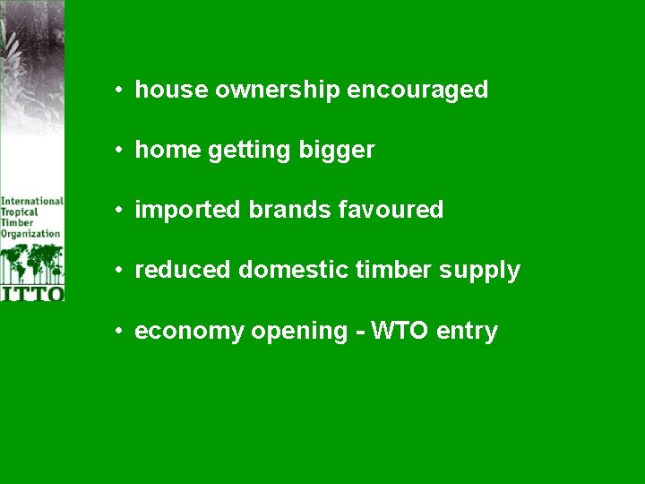  • house ownership encouraged • home getting bigger • imported brands favoured •