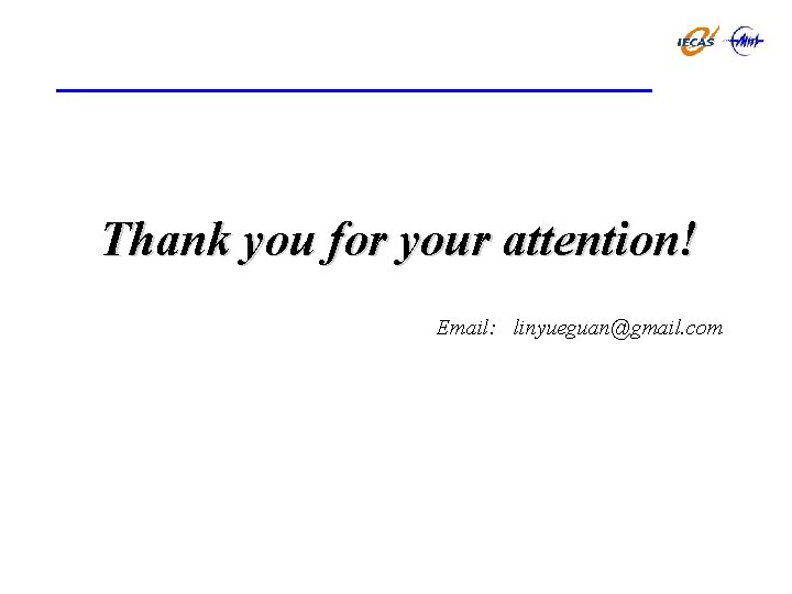 Thank you for your attention! Email: linyueguan@gmail. com 