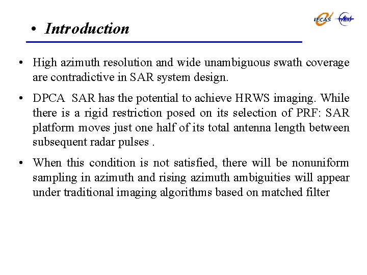  • Introduction • High azimuth resolution and wide unambiguous swath coverage are contradictive