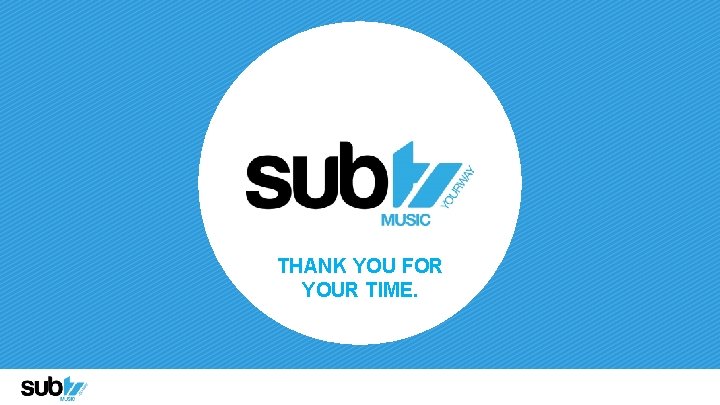  THANK YOU FOR YOUR TIME. 