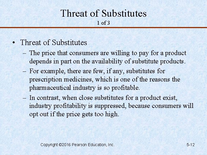 Threat of Substitutes 1 of 3 • Threat of Substitutes – The price that