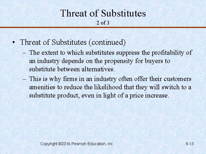 Threat of Substitutes 2 of 3 • Threat of Substitutes (continued) – The extent