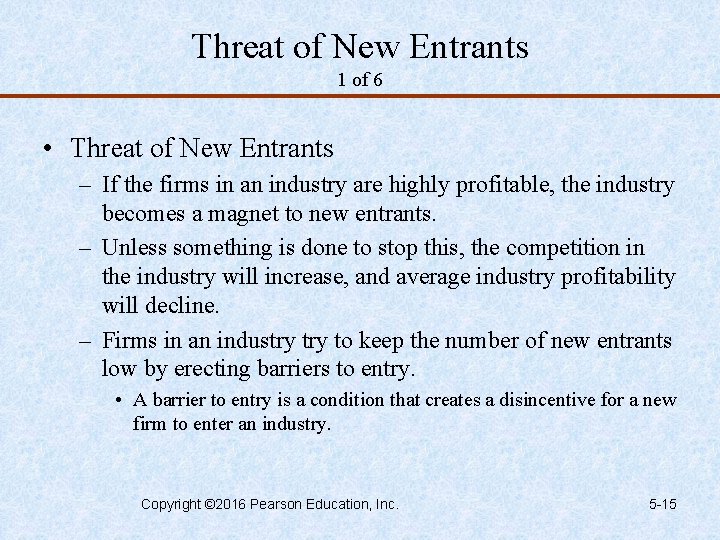 Threat of New Entrants 1 of 6 • Threat of New Entrants – If