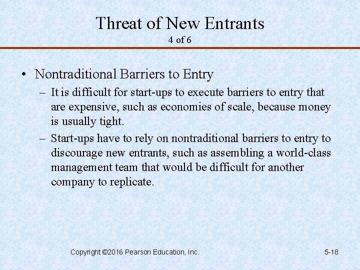 Threat of New Entrants 4 of 6 • Nontraditional Barriers to Entry – It