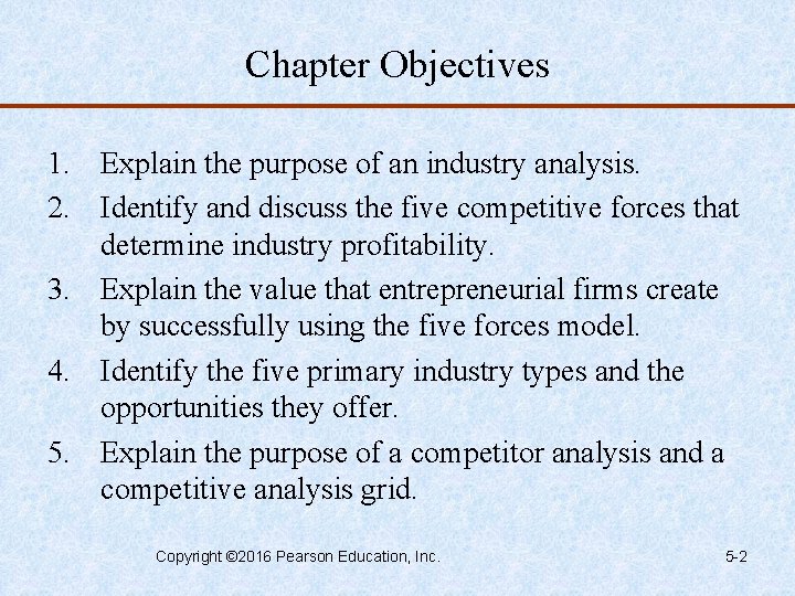 Chapter Objectives 1. Explain the purpose of an industry analysis. 2. Identify and discuss