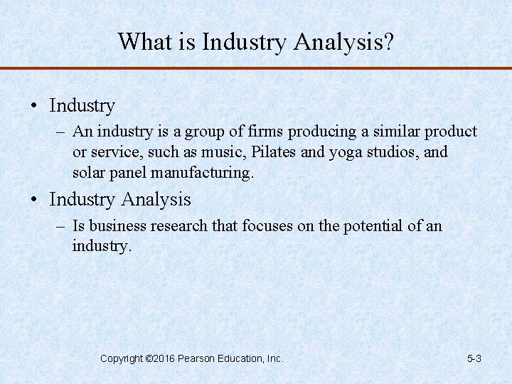 What is Industry Analysis? • Industry – An industry is a group of firms