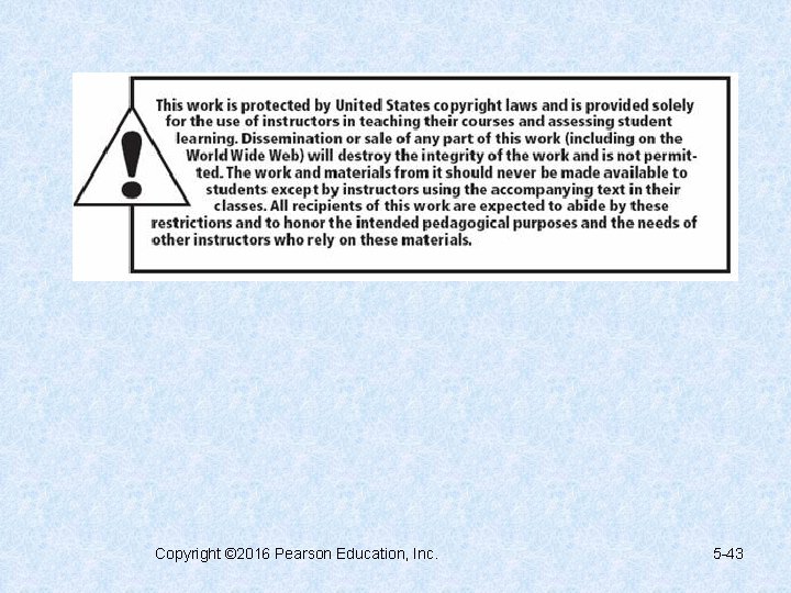 Copyright © 2016 Pearson Education, Inc. 5 -43 
