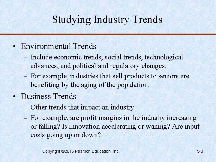 Studying Industry Trends • Environmental Trends – Include economic trends, social trends, technological advances,