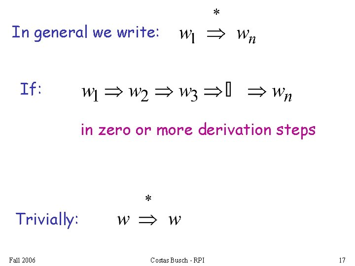 In general we write: If: in zero or more derivation steps Trivially: Fall 2006