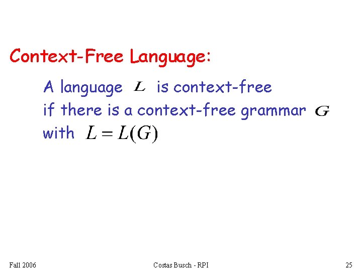 Context-Free Language: A language is context-free if there is a context-free grammar with Fall