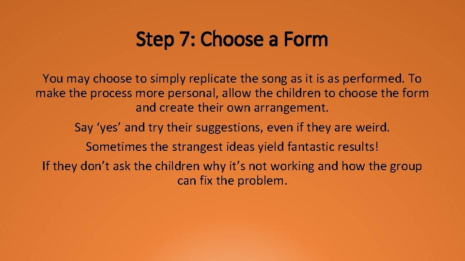 Step 7: Choose a Form You may choose to simply replicate the song as