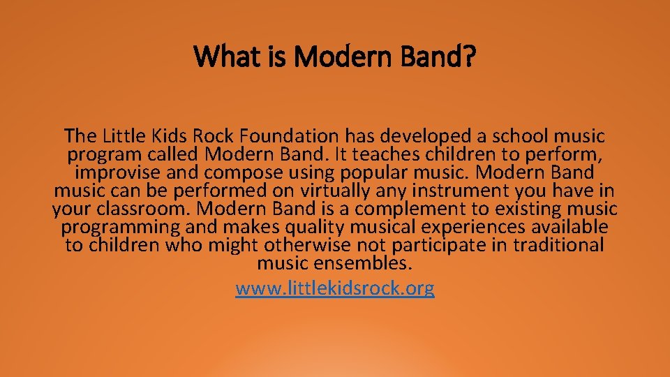 What is Modern Band? The Little Kids Rock Foundation has developed a school music