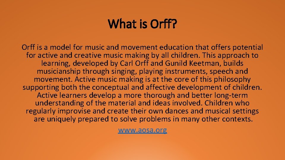 What is Orff? Orff is a model for music and movement education that offers