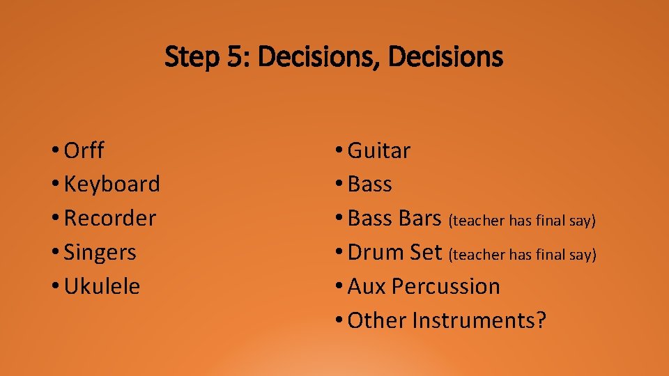 Step 5: Decisions, Decisions • Orff • Keyboard • Recorder • Singers • Ukulele