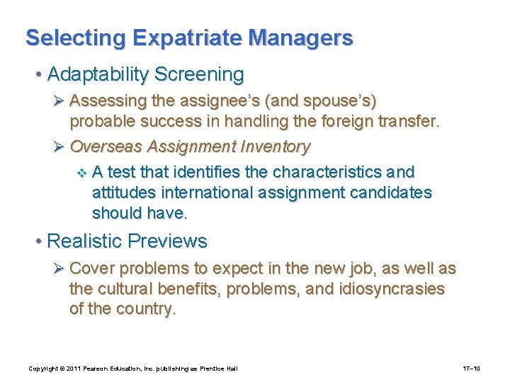 Selecting Expatriate Managers • Adaptability Screening Ø Assessing the assignee’s (and spouse’s) probable success