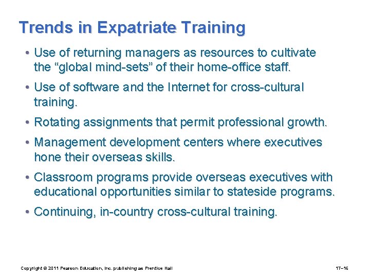Trends in Expatriate Training • Use of returning managers as resources to cultivate the