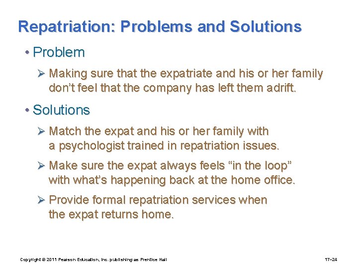 Repatriation: Problems and Solutions • Problem Ø Making sure that the expatriate and his