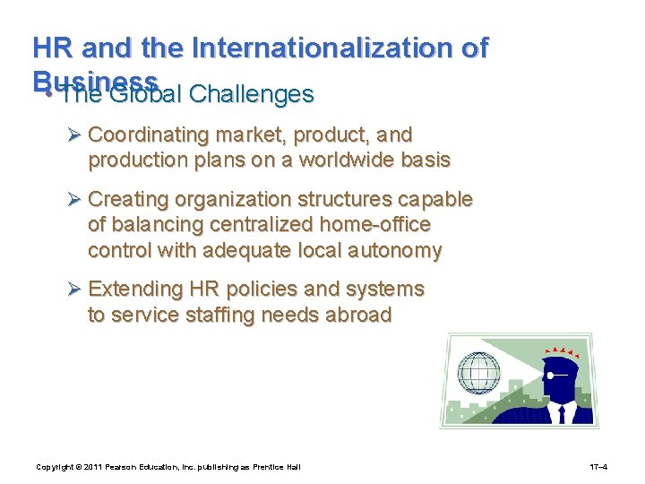 HR and the Internationalization of Business • The Global Challenges Ø Coordinating market, product,