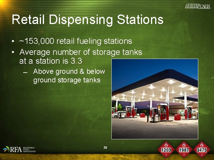 Retail Dispensing Stations • ~153, 000 retail fueling stations • Average number of storage