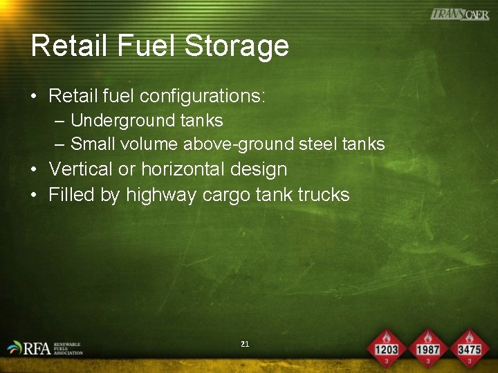 Retail Fuel Storage • Retail fuel configurations: – Underground tanks – Small volume above-ground