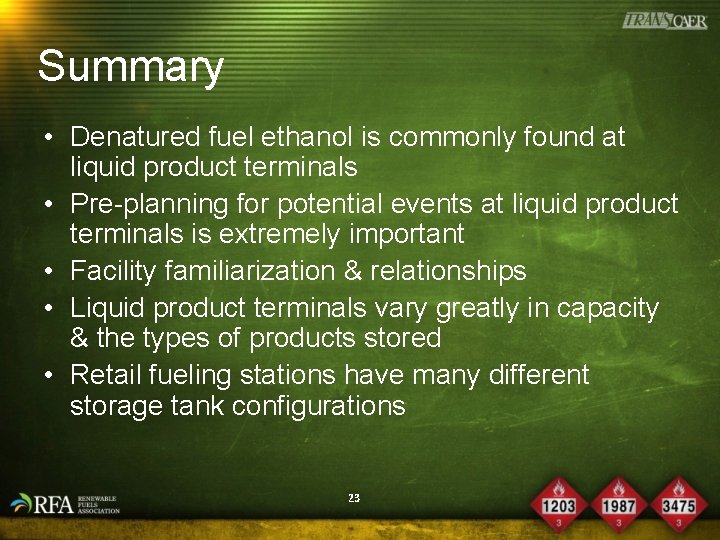 Summary • Denatured fuel ethanol is commonly found at liquid product terminals • Pre-planning