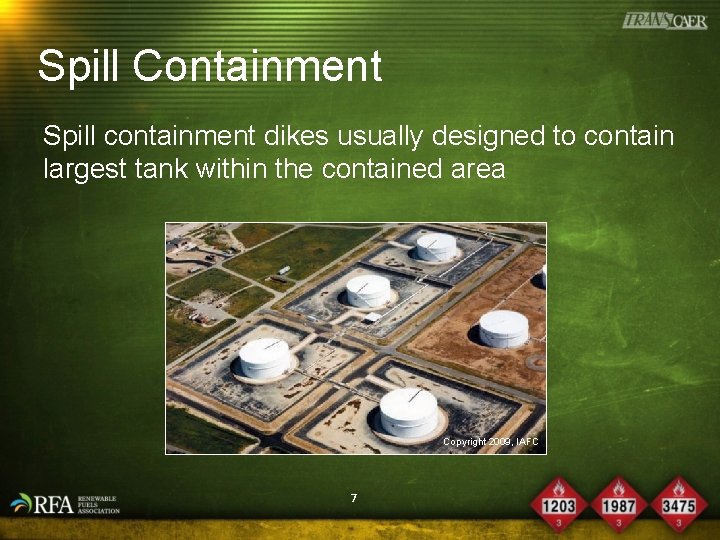 Spill Containment Spill containment dikes usually designed to contain largest tank within the contained