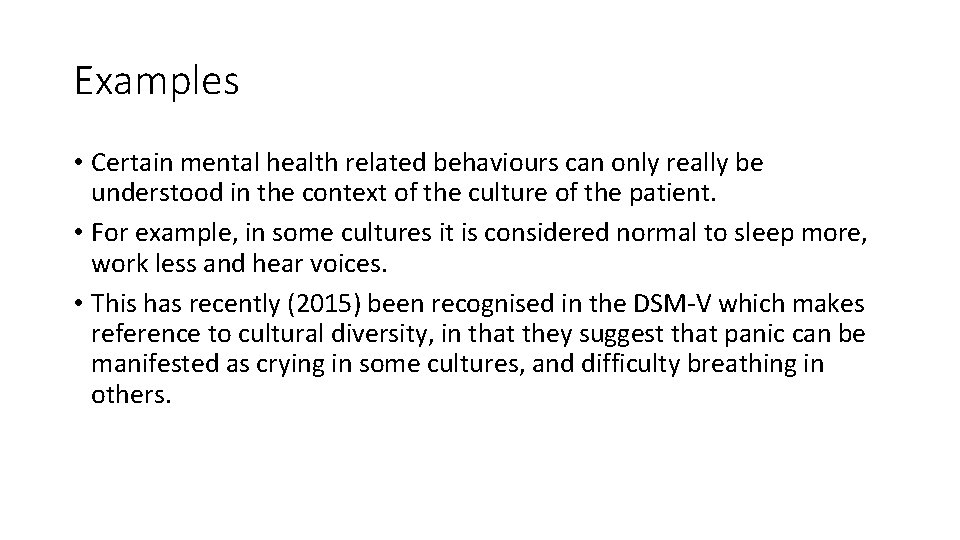 Examples • Certain mental health related behaviours can only really be understood in the