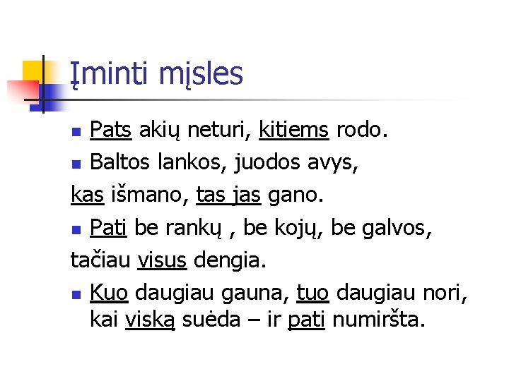 Įminti mįsles Pats akių neturi, kitiems rodo. n Baltos lankos, juodos avys, kas išmano,