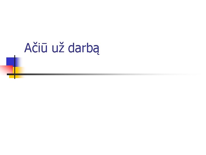 Ačiū už darbą 