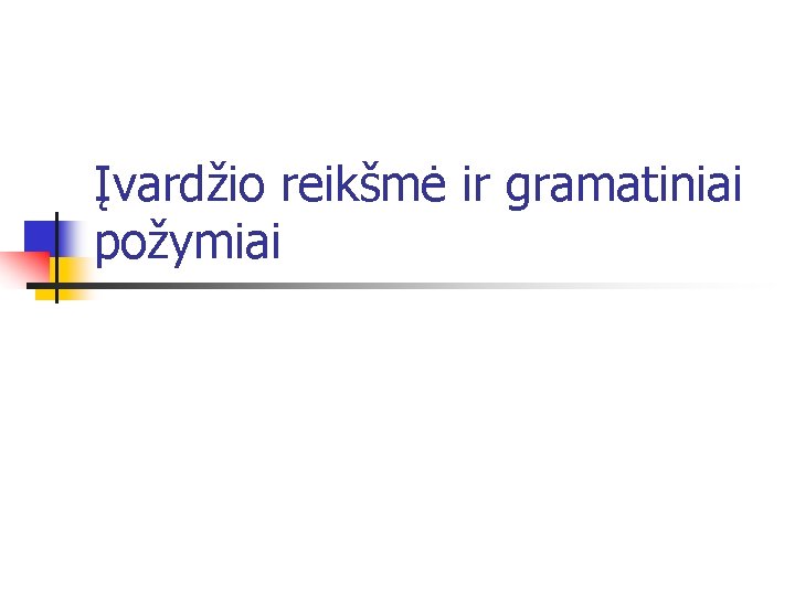 Įvardžio reikšmė ir gramatiniai požymiai 