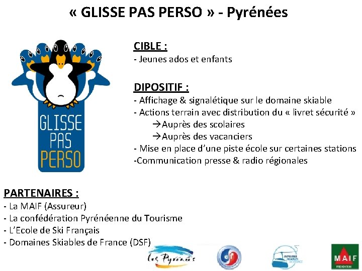  « GLISSE PAS PERSO » - Pyrénées CIBLE : - Jeunes ados et