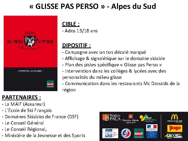  « GLISSE PAS PERSO » - Alpes du Sud CIBLE : - Ados