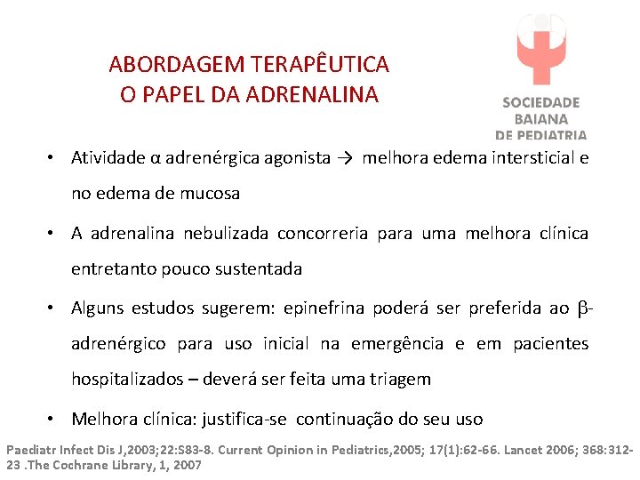 ABORDAGEM TERAPÊUTICA O PAPEL DA ADRENALINA • Atividade α adrenérgica agonista → melhora edema