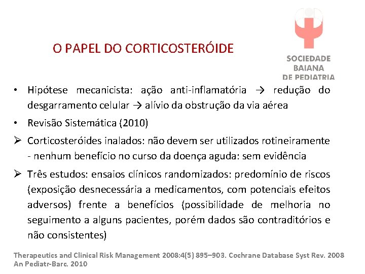 O PAPEL DO CORTICOSTERÓIDE • Hipótese mecanicista: ação anti-inflamatória → redução do desgarramento celular