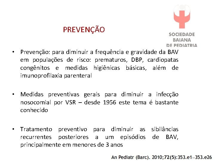 PREVENÇÃO • Prevenção: para diminuir a frequência e gravidade da BAV em populações de